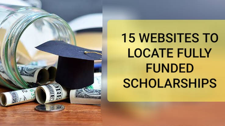 15 websites to locate fully funded scholarships, grants, or fellowships